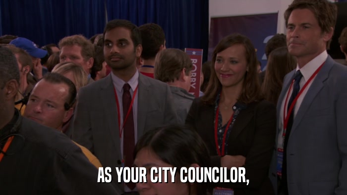 AS YOUR CITY COUNCILOR,  