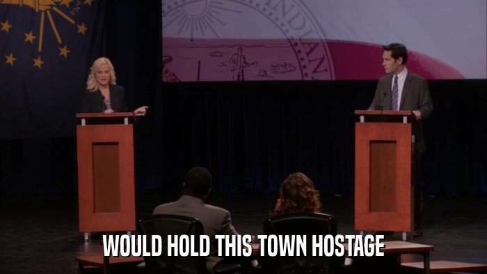 WOULD HOLD THIS TOWN HOSTAGE  