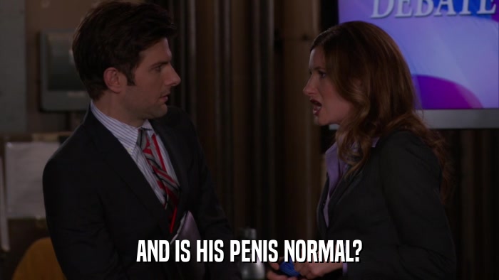 AND IS HIS PENIS NORMAL?  
