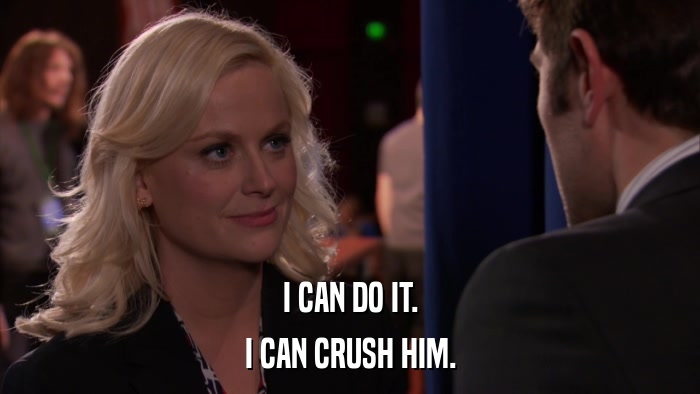 I CAN DO IT. I CAN CRUSH HIM. 
