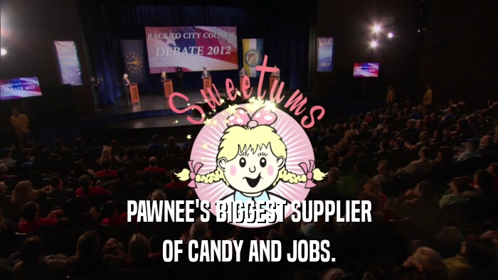 PAWNEE'S BIGGEST SUPPLIER OF CANDY AND JOBS. 