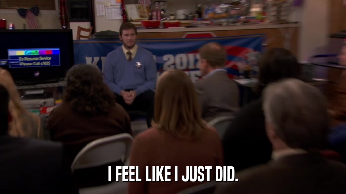 I FEEL LIKE I JUST DID.  