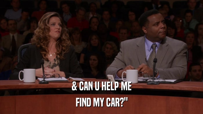 & CAN U HELP ME FIND MY CAR?