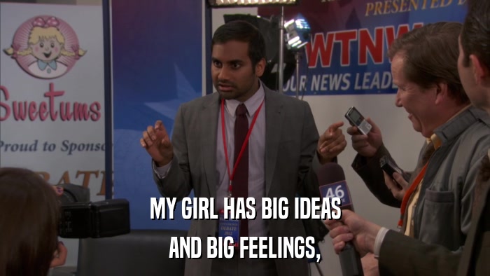 MY GIRL HAS BIG IDEAS AND BIG FEELINGS, 
