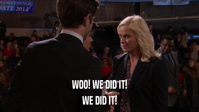 WOO! WE DID IT! WE DID IT! 