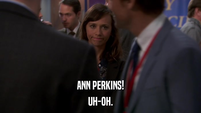 ANN PERKINS! UH-OH. 