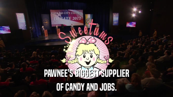 PAWNEE'S BIGGEST SUPPLIER OF CANDY AND JOBS. 
