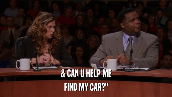 & CAN U HELP ME FIND MY CAR?
