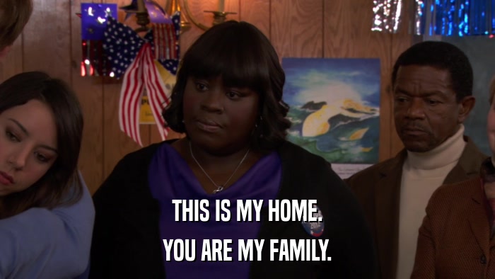 THIS IS MY HOME. YOU ARE MY FAMILY. 