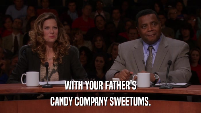 WITH YOUR FATHER'S CANDY COMPANY SWEETUMS. 