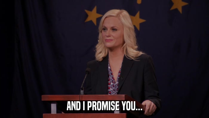 AND I PROMISE YOU...  