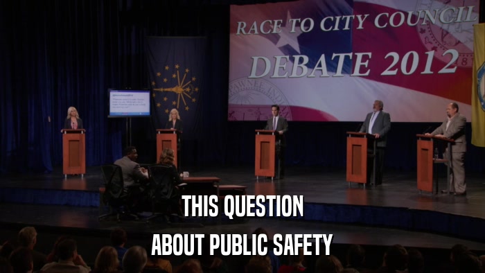 THIS QUESTION ABOUT PUBLIC SAFETY 