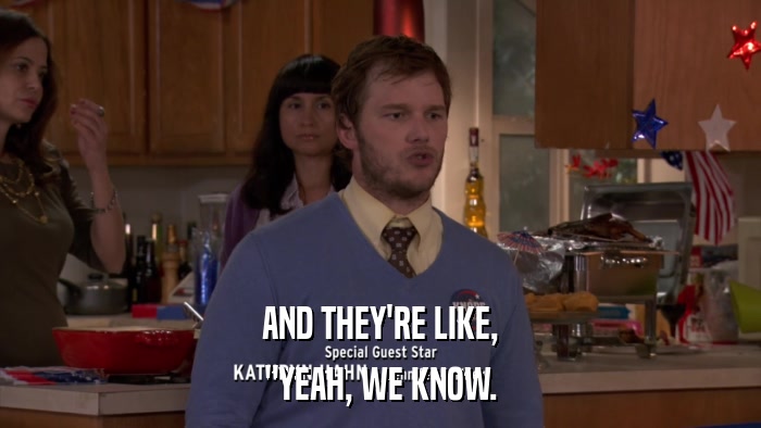 AND THEY'RE LIKE, 