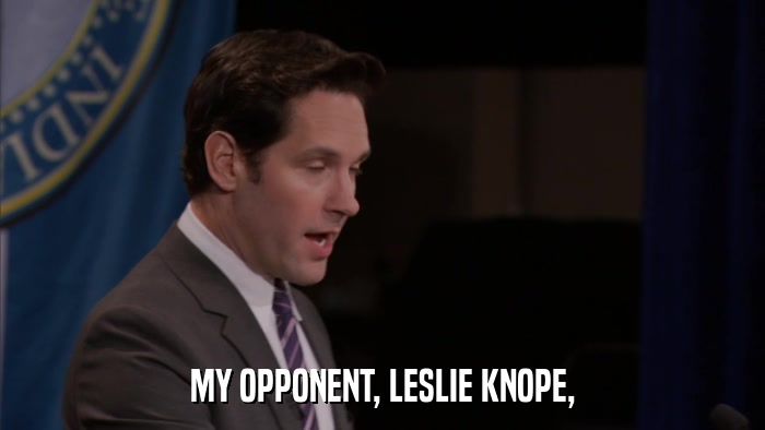 MY OPPONENT, LESLIE KNOPE,  