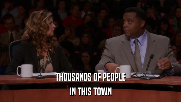 THOUSANDS OF PEOPLE IN THIS TOWN 
