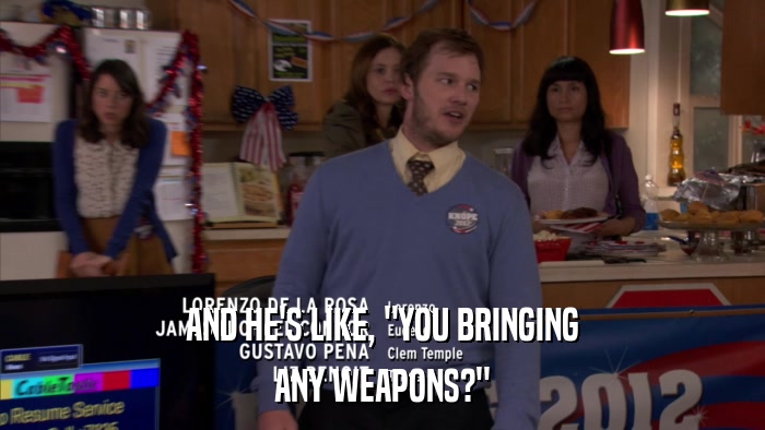 AND HE'S LIKE, 