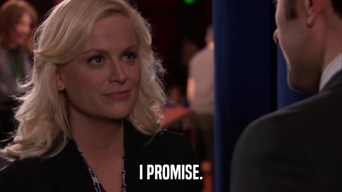 I PROMISE.  