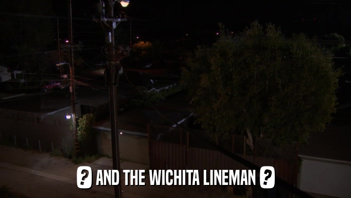 ? AND THE WICHITA LINEMAN ?  