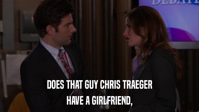 DOES THAT GUY CHRIS TRAEGER HAVE A GIRLFRIEND, 