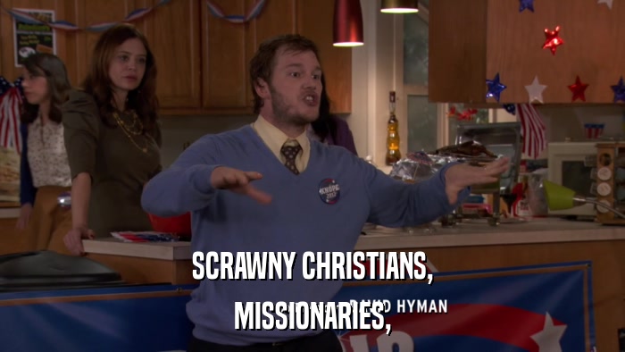 SCRAWNY CHRISTIANS, MISSIONARIES, 