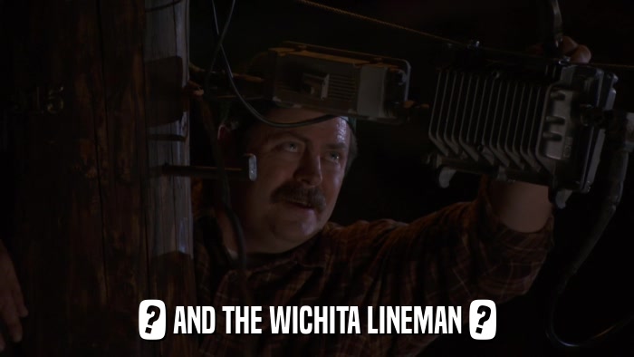 ? AND THE WICHITA LINEMAN ?  