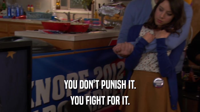 YOU DON'T PUNISH IT. YOU FIGHT FOR IT. 