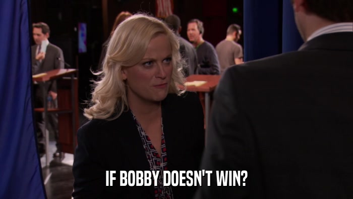 IF BOBBY DOESN'T WIN?  