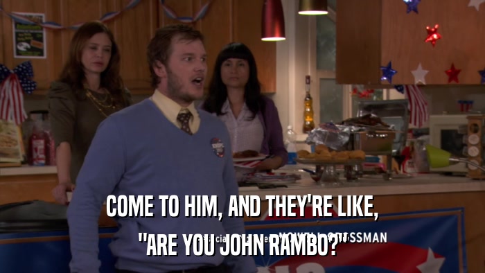 COME TO HIM, AND THEY'RE LIKE, 