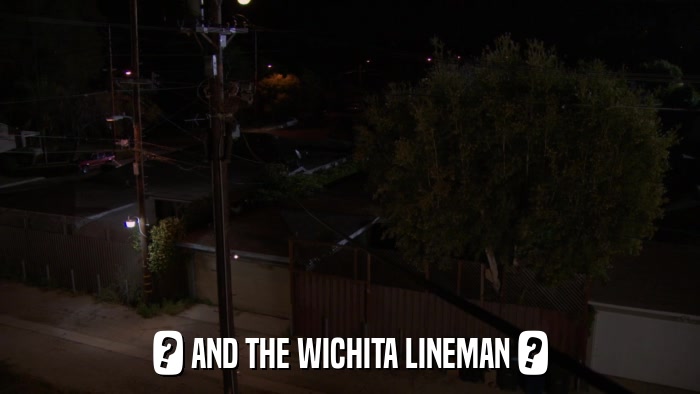 ? AND THE WICHITA LINEMAN ?  
