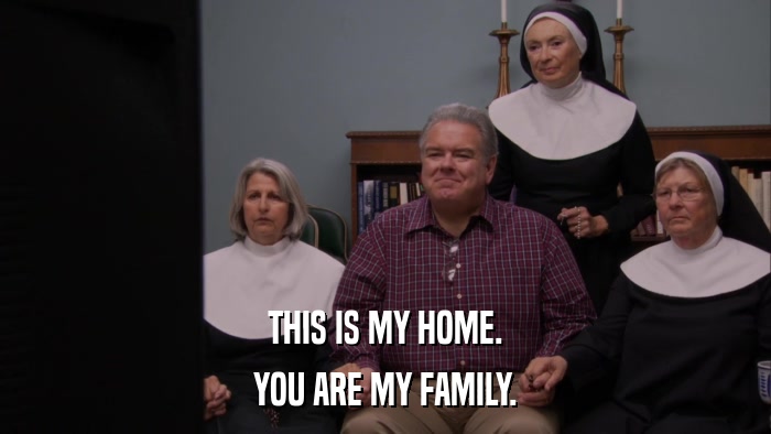 THIS IS MY HOME. YOU ARE MY FAMILY. 