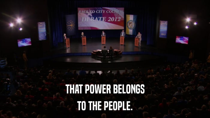 THAT POWER BELONGS TO THE PEOPLE. 