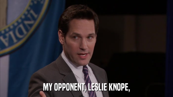 MY OPPONENT, LESLIE KNOPE,  