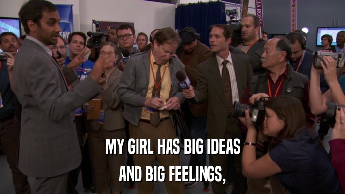 MY GIRL HAS BIG IDEAS AND BIG FEELINGS, 