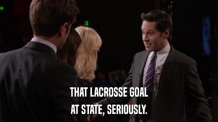THAT LACROSSE GOAL AT STATE, SERIOUSLY. 