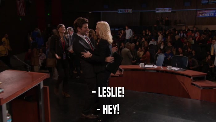 - LESLIE! - HEY! 