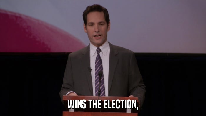 WINS THE ELECTION,  