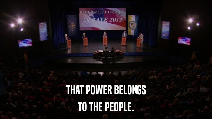 THAT POWER BELONGS TO THE PEOPLE. 