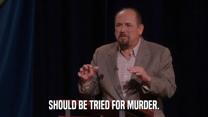 SHOULD BE TRIED FOR MURDER.  