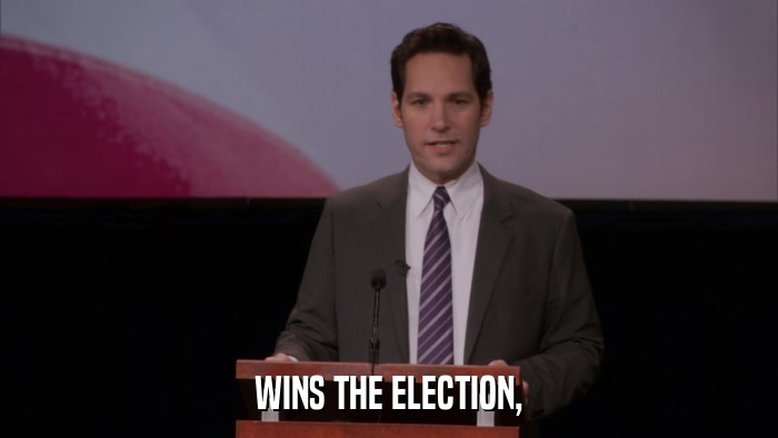 WINS THE ELECTION,  