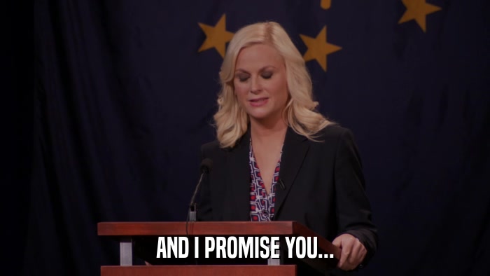 AND I PROMISE YOU...  