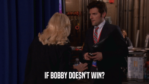 IF BOBBY DOESN'T WIN?  