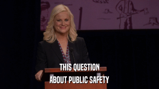 THIS QUESTION ABOUT PUBLIC SAFETY 