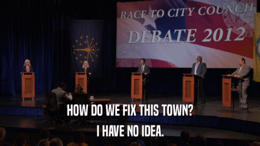 HOW DO WE FIX THIS TOWN? I HAVE NO IDEA. 