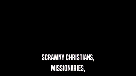 SCRAWNY CHRISTIANS, MISSIONARIES, 