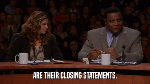 ARE THEIR CLOSING STATEMENTS.  