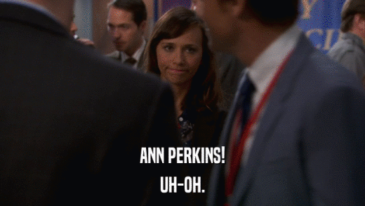 ANN PERKINS! UH-OH. 