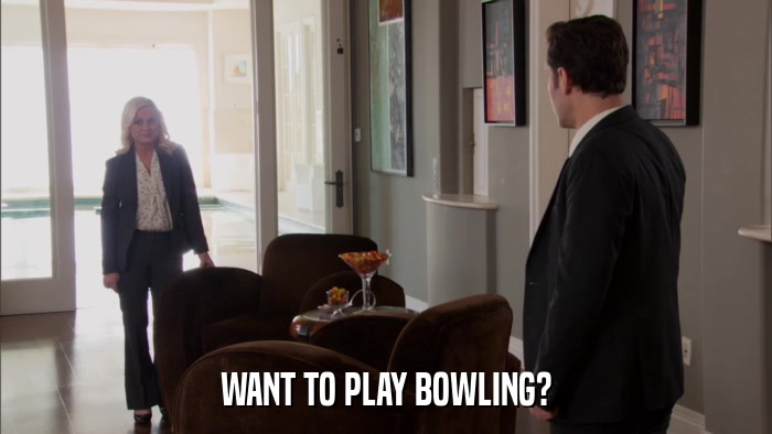 WANT TO PLAY BOWLING?  