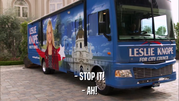 - STOP IT! - AH! 