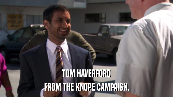 TOM HAVERFORD FROM THE KNOPE CAMPAIGN. 
