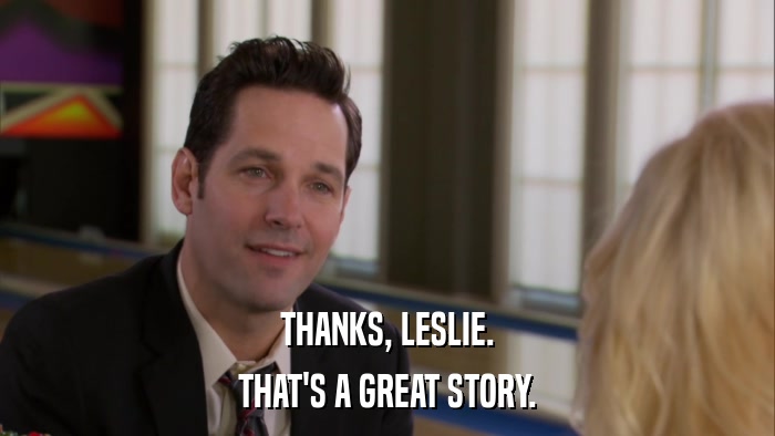 THANKS, LESLIE. THAT'S A GREAT STORY. 